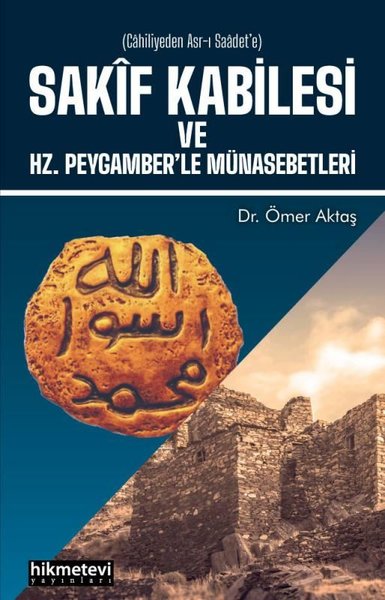 Sakif Kabilesi ve Hz. Peygamber'le Münasebetleri Ömer Aktaş