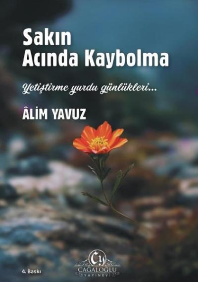 Sakın Acında Kaybolma - Yetiştirme Yurdu Günlükleri Alim Yavuz