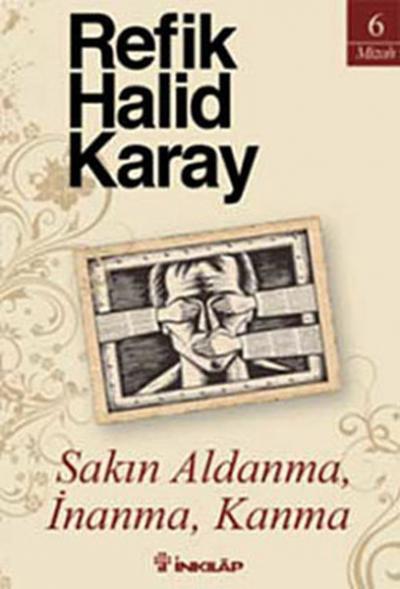 Sakın Aldanma,İnanma,Kanma %29 indirimli Refik Halid Karay