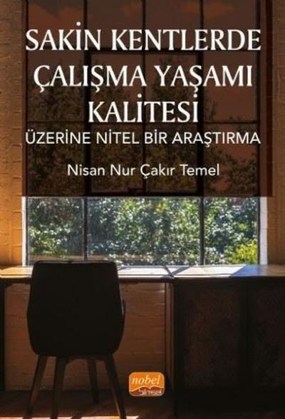 Sakin Kentlerde Çalışma Yaşamı Kalitesi Üzerine Nitel Bir Araştırma Ni