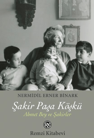 Şakir Paşa Köşkü Nermidil Erner Binark