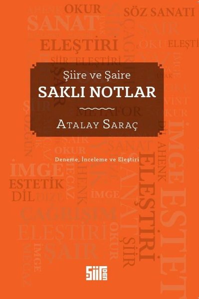 Saklı Notlar - Şiire ve Şaire - Deneme - İnceleme ve Eleştiri Atalay S