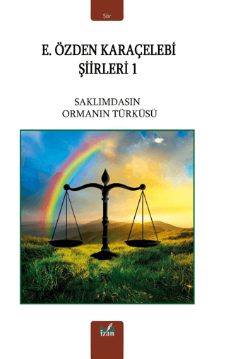 E. Özden Karaçelebi Şiirleri 1 - Saklımdasın Ormanın Türküsü E. Özden