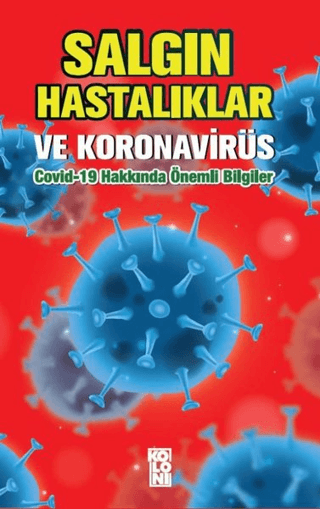 Salgın Hastalıklar ve Koronavirüs: Covid-19 Hakkında Önemli Bilgiler K