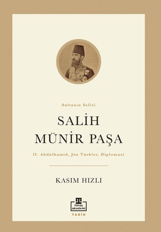 Salih Münir Paşa: Sultanın Sefiri Kasım Hızlı