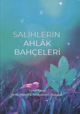 Salihlerin Ahlak Bahçeleri (Ciltli) Şeyh Ahmed B. Muhammed Abdullah