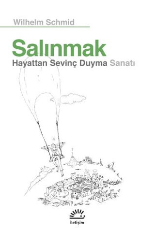 Salınmak - Hayattan Sevinç Duyma Sanatı Wilhelm Schmid