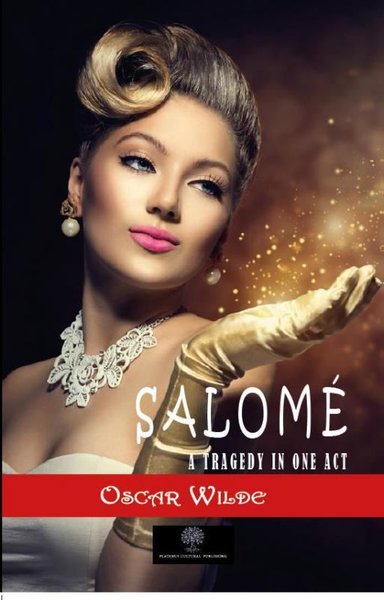 Salome: A Tragedy in One Act Oscar Wilde