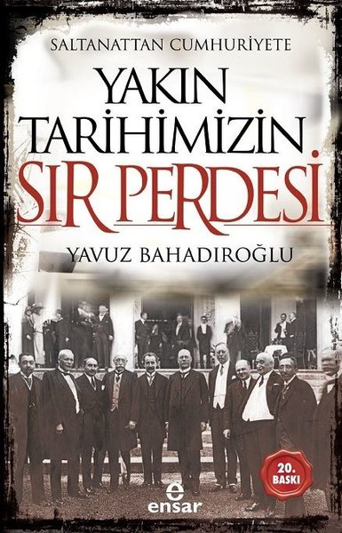 Saltanattan Cumhuriyete Yakın Tarihimizin Sır Perdesi Yavuz Bahadıroğl