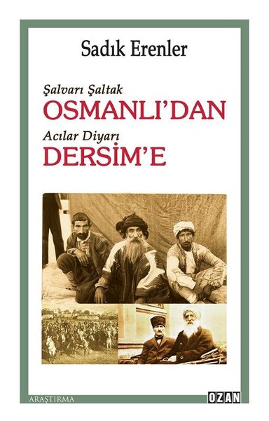 Şalvarlı Şaltak Osmanlı'dan Acılar Diyarı Dersim'e Sadık Erenler