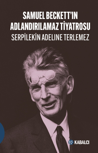 Samuel Beckett'ın Adlandırılamaz Tiyatrosu Serpilekin Adeline Terlemez