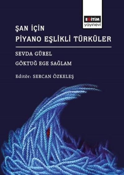 Şan İçin Piyano Eşlikli Türküler Göktuğ Ece Sağlam