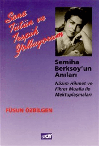 Sana Tütün ve Tespih Yolluyorum Semiha Berksoy'un Anıları Nazım Hikmet