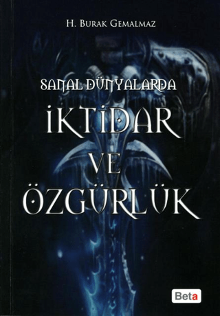 Sanal Dünyalarda İktidar ve Özgürlük %5 indirimli H. Burak Gemalmaz