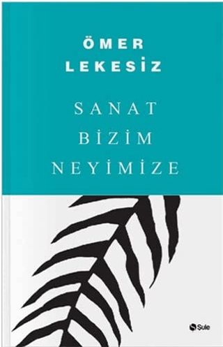 Sanat Bizim Neyimize Ömer Lekesiz