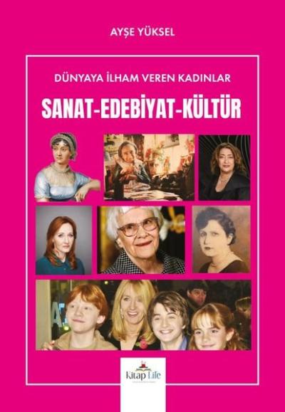 Sanat - Edebiyat - Kültür - Dünyaya İlham Veren Kadınlar Ayşe Yüksel