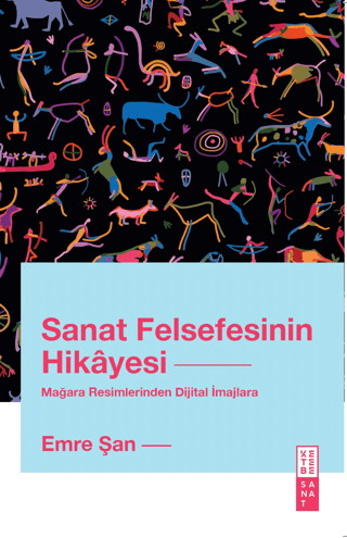 Sanat Felsefesinin Hikayesi - Mağara Resimlerinden Dijital İmajlara Em