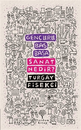 Sanat Nedir? - Gençlerle Baş Başa Turgay Fişekçi