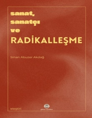 Sanat, Sanatçı ve Radikalleşme Sinan Abuzer Akdağ