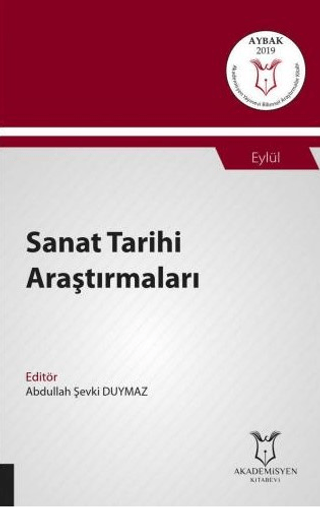 Sanat Tarihi Araştırmaları (AYBAK 2019 Eylül) Abdullah Şevki Duymaz