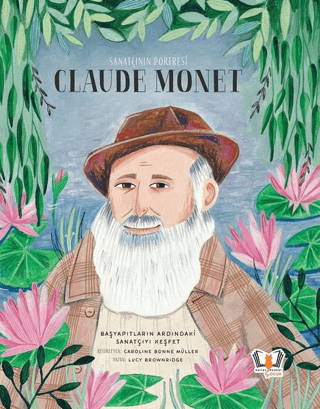 Sanatçının Portresi: Claude Monet (Ciltli) Lucy Brownridge