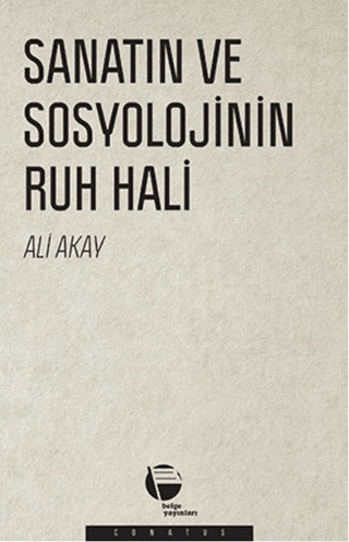 Sanatın ve Sosyolojinin Ruh Hali Ali Akay