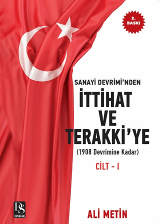 Sanayi Devrimi'nden İttihat ve Terakki'ye Cilt 1: 1908 Devrimine Kadar