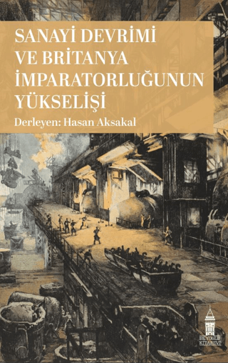 Sanayi Devrimi ve Britanya İmparatorluğu'nun Yükselişi Kolektif