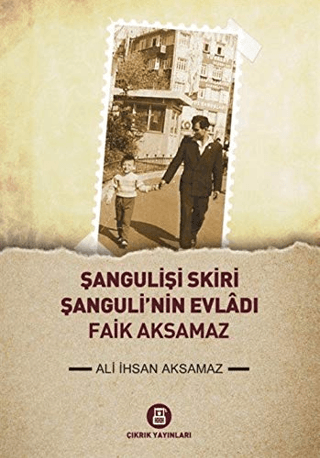 Şangulişi Skiri - Şanguli'nin Evladı Faik Aksamaz Ali İhsan Aksamaz