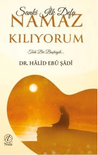 Sanki İlk Defa Namaz Kılıyorum Halid Ebu Şadi