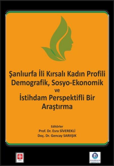 Şanlıurfa İli Kırsalı Kadın Profili Demografik, Sosyo-Ekonomik ve İsti