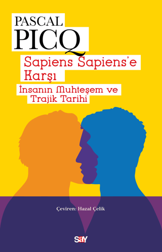 Sapiens Sapiens'e Karşı - İnsanın Muhteşem ve Trajik Tarihi Pascal Pic