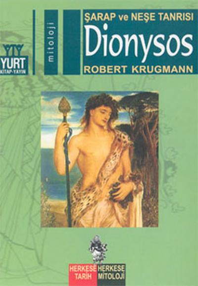 Şarap ve Neşe Tanrısı-Dionysos Robert Krugmann