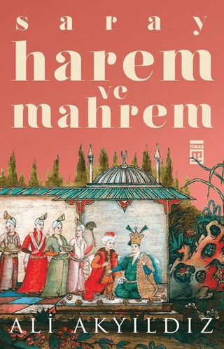 Saray Harem ve Mahrem Ali Akyıldız