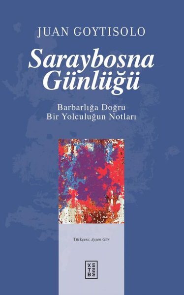 Saraybosna Günlüğü - Barbarlığa Doğru Bir Yolculuğun Notları Juan Goyt