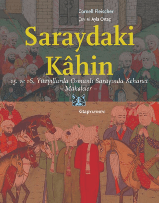 Saraydaki Kahin: 15.ve 16.Yüzyıllarda Osmanlı Sarayında Kehanet - Maka