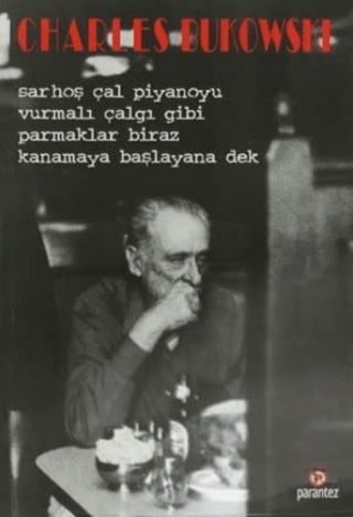 Sarhoş Çal Piyanoyu Vurmalı Çalgı Gibi %27 indirimli Charles Bukowski