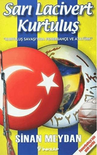 Sarı Lacivert Kurtuluş 'Kurtuluş Savaşı'nda Fenerbahçe ve Atatürk' - F