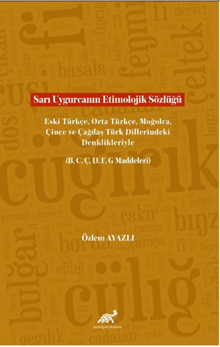 Sarı Uygurcanın Etimolojik Sözlüğü Eski Türkçe, Orta Türkçe, Moğolca, 