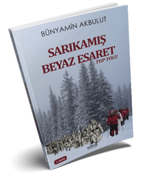 Sarıkamış Beyaz Esaret - Top Yolu Bünyamin Akbulut