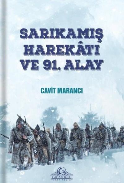 Sarıkamış Harekatı ve 91. Alay Cavit Marancı