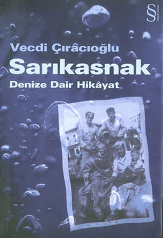 Sarıkasnak - Denize Dair Hikayat %30 indirimli Vecdi Çıracıoğlu