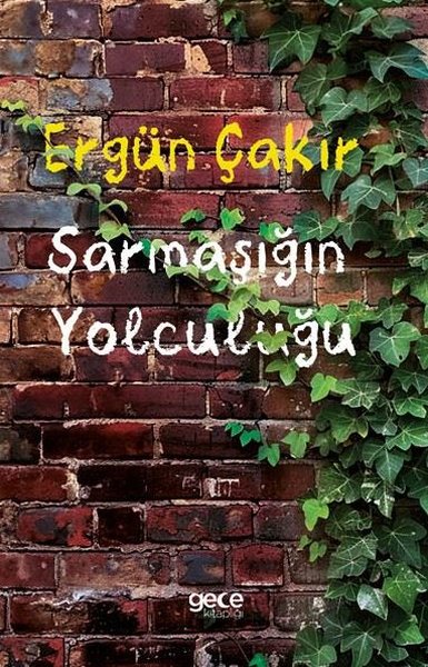 Sarmaşığın Yolculuğu Ergün Çakır