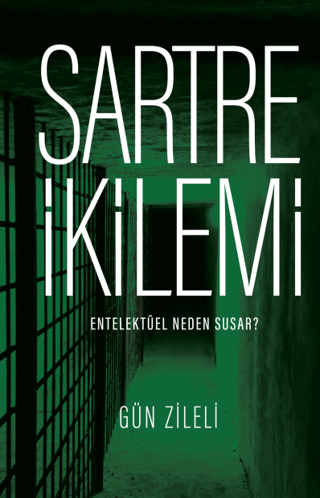 Sartre İkilemi - Entelektüel Neden Susar? Gün Zileli