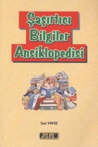 Şaşırtıcı Bilgiler Ansiklopedisi Suat Yavuz