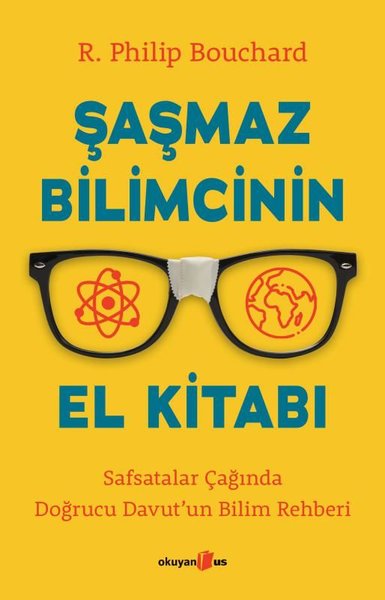 Şaşmaz Bilimcinin El Kitabı - Safsatalar Çağında Doğrucu Davut'un Bili