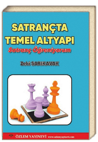 Satrançta Temel Altyapı - Satranç Öğreniyorum Zeki Sarıkavak