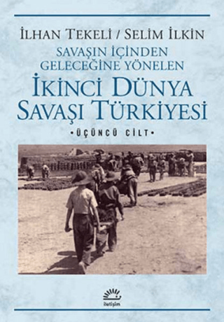 İkinci Dünya Savaşı Türkiyesi 3. Cilt %27 indirimli İlhan Tekeli