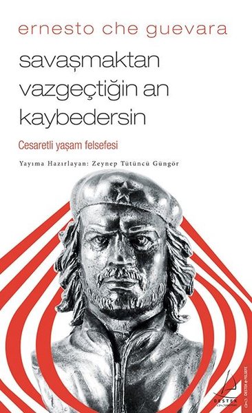 Savaşmaktan Vazgeçtiğin An Kaybedersin Ernesto Che Guevara