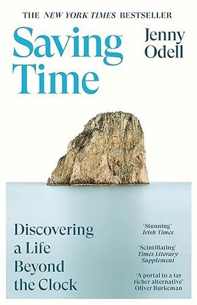 Saving Time : Discovering a Life Beyond the Clock Jenny Odell